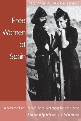 Free Women of Spain: Anarchism and the Struggle for the Emancipation of Women