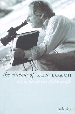 The Cinema of Ken Loach: Art in the Service of the People