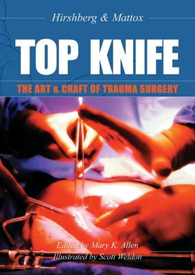 Top Knife: The Art & Craft of Trauma Surgery