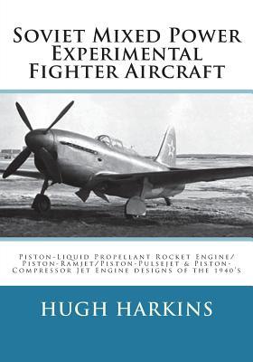 Soviet Mixed Power Experimental Fighter Aircraft: Piston-Liquid Propellant Rocket Engine/Piston-Ramjet/Piston-Pulsejet & Piston-Compressor Jet Engine