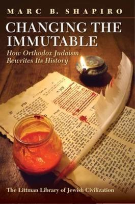 Changing the Immutable: How Orthodox Judaism Rewrites Its History