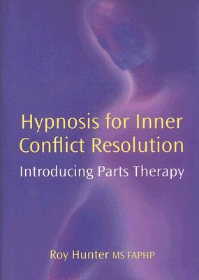 Hypnosis for Inner Conflict Resolution: Introducing Parts Therapy