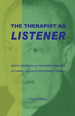 The Therapist As Listener: Martin Heidegger And The Missing Dimension Of Counselling And Psychotherapy Training