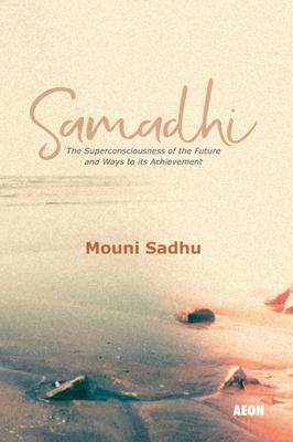 Samadhi: The Superconsciousness of the Future and Ways to Its Achievement