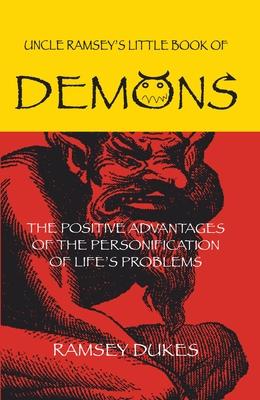 The Little Book of Demons: The Positive Advantages of the Personification of Life's Problems