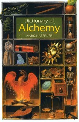 Dictionary of Alchemy: From Maria Prophetessa to Isaac Newton