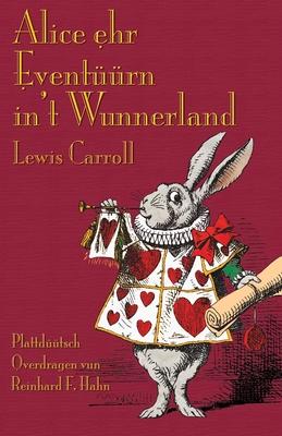 Alice ehr Eventrn in't Wunnerland: Alice's Adventures in Wonderland in Low German (Low Saxon)