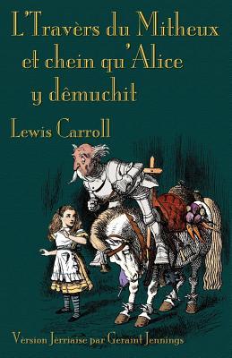 L'Travers du Mitheux et chein au'Alice y dmuchit: Through the Looking-Glass in Jerriais