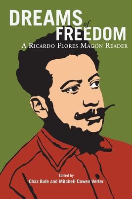 Dreams of Freedom: A Ricardo Flores Magn Reader