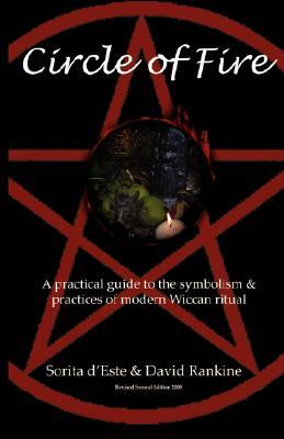 Circle of Fire: A Practical Guide to the Symbolism and Practices of Modern Wiccan Ritual