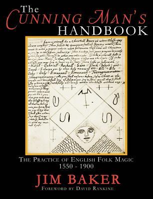 The Cunning Man's Handbook: The Practice of English Folk Magic 1550-1900