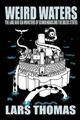 Weird Waters: The Lake and Sea Monsters of Scandinavia and the Baltic States Subscription