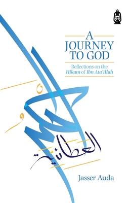 A Journey to God: Reflections on the Hikam of Ibn Ata'illah