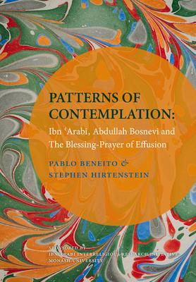 Patterns of Contemplation: Ibn 'Arabi, Abdullah Bosnevi and the Blessing-Prayer of Effusion