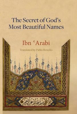 The Secret of God's Most Beautiful Names: Kashf al-ma'na fi sirr asma' Allah al-husna