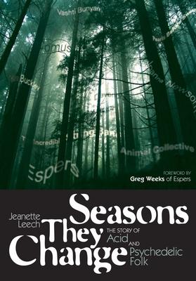 Seasons They Change: The Story of Acid and Pyschedelic Folk