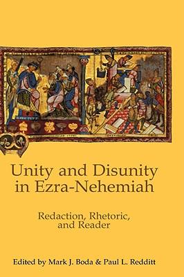 Unity and Disunity in Ezra-Nehemiah: Redaction, Rhetoric, and Reader