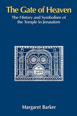 The Gate of Heaven: The History and Symbolism of the Temple in Jerusalem