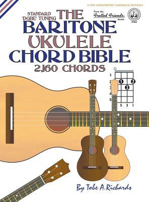 The Baritone Ukulele Chord Bible: DGBE Standard Tuning 2,160 Chords