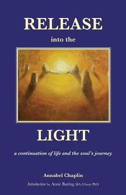 Release into the Light: a Continuation of Life and the Soul's Journey