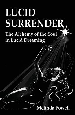 Lucid Surrender: The Alchemy of the Soul in Lucid Dreaming Subscription