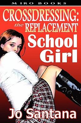 Crossdressing: The Replacement Schoolgirl