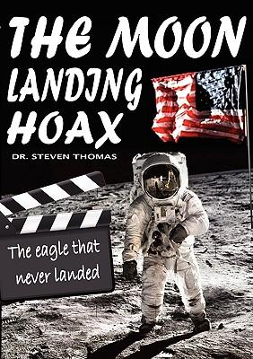 The Moon Landing Hoax: The Eagle That Never Landed