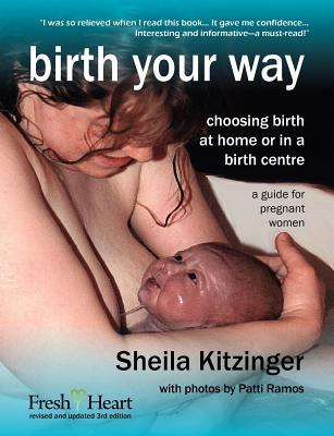 Birth Your Way: Choosing Birth at Home or in a Birth Centre