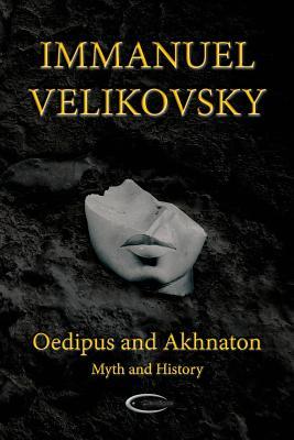 Oedipus and Akhnaton: Myth and History