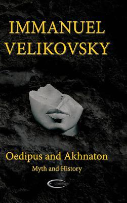 Oedipus and Akhnaton: Myth and History