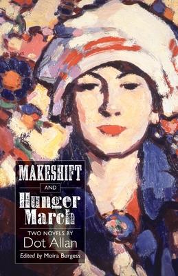 Makeshift and Hunger March: Two Novels by Dot Allan