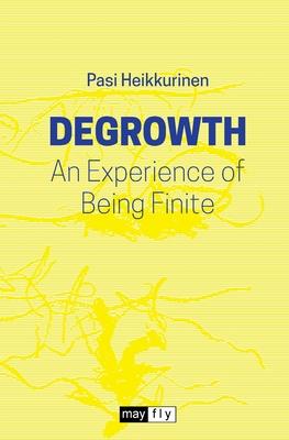 Degrowth: An Experience of Being Finite