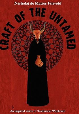 Craft of the Untamed: An Inspired Vision of Traditional Witchcraft