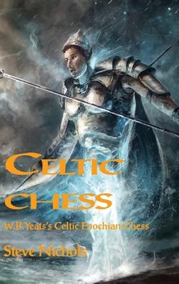 Celtic Chess: W.B. Yeats's Celtic Enochian Chess