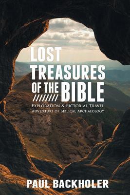 Lost Treasures of the Bible: Exploration and Pictorial Travel Adventure of Biblical Archaeology