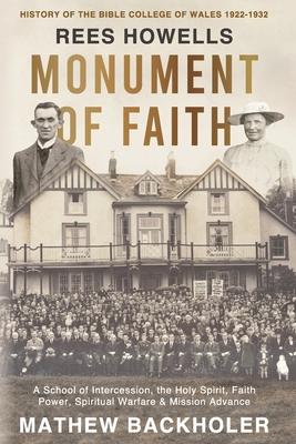 Rees Howells, Monument of Faith, History of The Bible College of Wales 1922-1932: A School of Intercession, the Holy Spirit, Faith, Power, Spiritual W Subscription