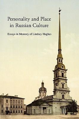 Personality and Place in Russian Culture: Essays in Memory of Lindsey Hughes Subscription