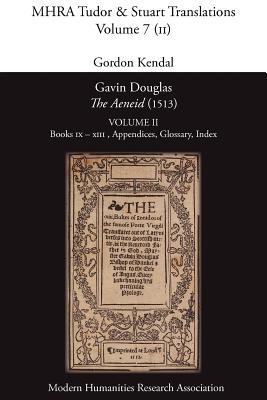 Gavin Douglas, 'The Aeneid' (1513) Volume 2: Books IX - XIII, Appendices, Glossary, Index