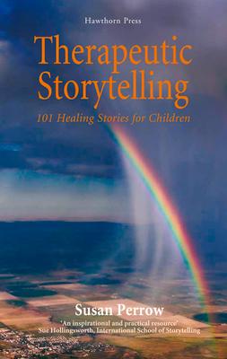 Therapeutic Storytelling: 101 Healing Stories for Children