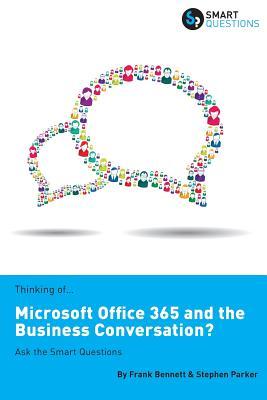 Thinking of...Microsoft Office 365 and the Business Conversation? Ask the Smart Questions Subscription