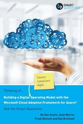 Thinking of... Building a Digital Operating Model with the Microsoft Cloud Adoption Framework for Azure? Ask the Smart Questions Subscription