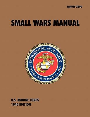 Small Wars Manual: The Official U.S. Marine Corps Field Manual, 1940 Revision