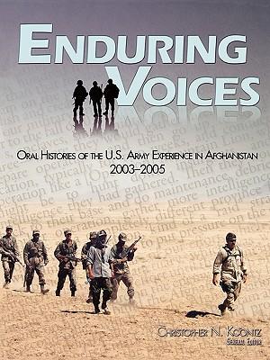 Enduring Voices: Oral Histories of the United States Army Experience in Afghanistan, 2003-2005