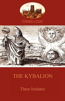 The Kybalion: Hermetic Philosophy and esotericism (Aziloth Books)