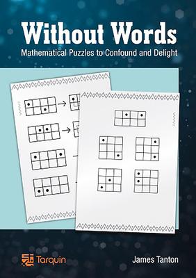 Without Words: Mathematical Puzzles to Confound and Delight