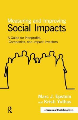 Measuring and Improving Social Impacts: A Guide for Nonprofits, Companies and Impact Investors