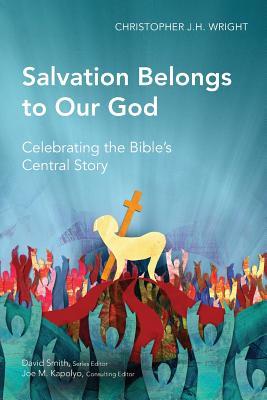 Salvation Belongs to Our God: Celebrating the Bible's Central Story