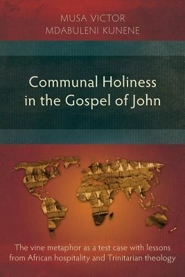 Communal Holiness in the Gospel of John: The Vine Metaphor as a Test Case with Lessons from African Hospitality and Trinitarian Theology