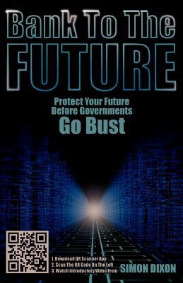 Bank to the Future: Protect Your Future Before Governments Go Bust