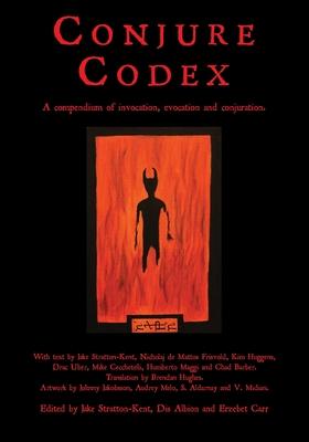 Conjure Codex: A Compendium of Invocation, Evocation, and Conjuration